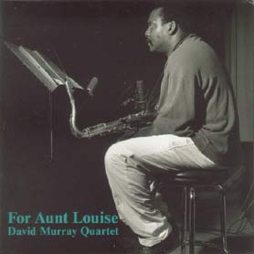 David Murray Quartet For Aunt Louise
